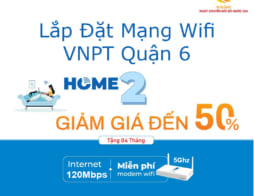 Lắp Mạng Wifi VNPT Quận 6: Cung cấp dịch vụ Internet Tốt Nhất